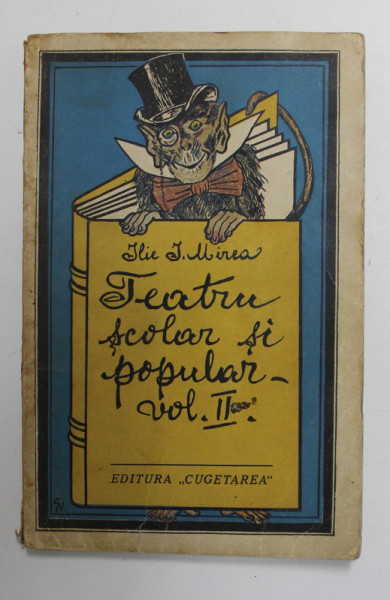 TEATRU SCOLAR SI POPULAR , VOLUMUL II de ILIE I. MIREA , 1939