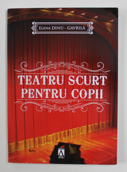 TEATRU SCURT PENTRU COPII de ELENA DINU - GAVRILA , 2014