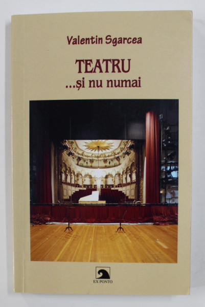 TEATRU... SI NU NUMAI de VALENTIN SGARCEA , 2018 , *DEDICATIE