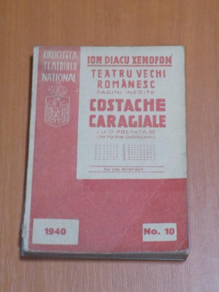 TEATRU VECHI ROMANESC , PAGINI INEDITE de I. DIACU XENOFON , VIATA SI OPERA UNUI NEDREPTATIT COSTACHE ST. CARAGIALE , PRIMUL DIRECTOR AL TEATRULUI NAT