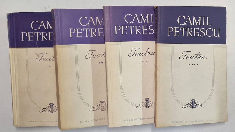 TEATRU, VOL. I-IV de CAMIL PETRESCU , 1957