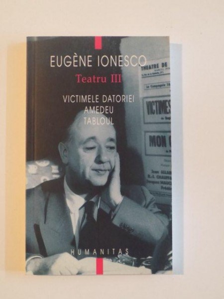 TEATRU , VOL. III , VICTIMELE DATORIEI , AMEDEU , TABLOUL de EUGENE IONESCO , 2002