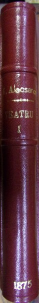 TEATRU , VOLUMUL I de VASILE ALECSANDRI (PRIMA EDITIE, 1875)