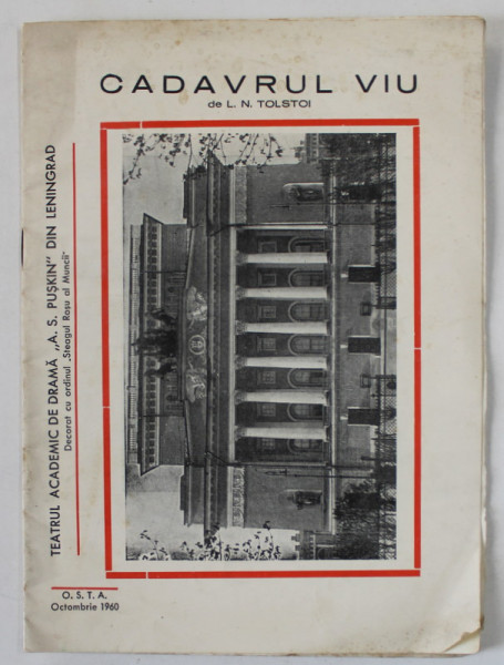 TEATRUL ACADEMIC DE DRAMA ' A.S. PUSKIN ' LENINGRAD IN TURNEU , PROGRAM IN LB. ROMANA , PIESA ' CADAVRUL VIU ' , 1960