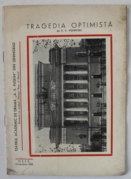 TEATRUL ACADEMIC DE DRAMA ' A.S. PUSKIN ' LENINGRAD IN TURNEU , PROGRAM IN LB. ROMANA , PIESA ' TRAGEDIA OPTIMISTA ' , 1960