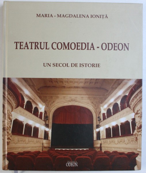 TEATRUL COMOEDIA - ODEON de MARIA - MAGDALENA IONITA , 2011