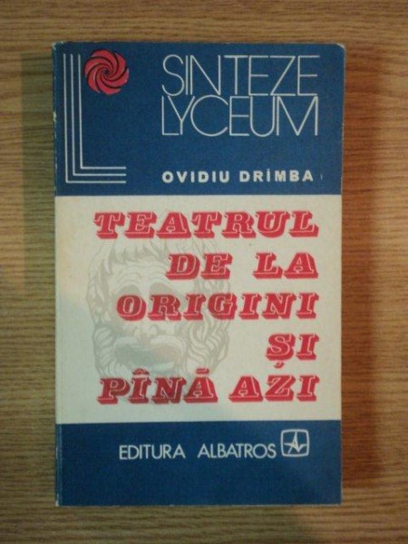 TEATRUL DE LA ORIGINI SI PANA AZI de OVIDIU DRIMBA , 1973