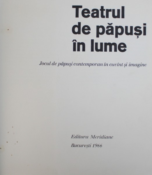 TEATRUL DE PAPUSI IN LUME  - JOCUL DE PAPUSI CONTEMPORAN IN CUVANT SI IMAGINE de MARGARETA NICULESCU ...DEZSO SZILAGYI , 1996