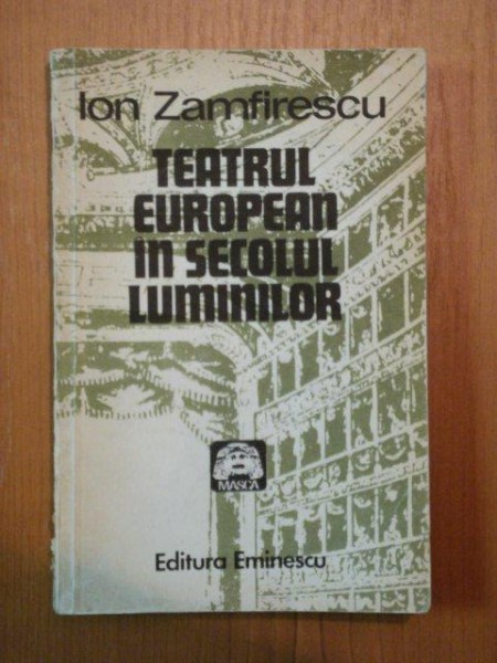 TEATRUL EUROPEAN IN SECOLUL LUMINILOR de ION ZAMFIRESCU , 1981