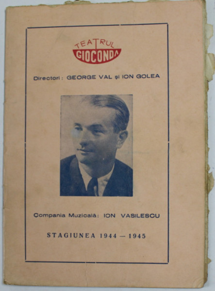 TEATRUL GIOCONDA , COMPANIA MUZICALA : ION VASILESCU , CAIET - PROGRAM , STAGIUNEA  1944 - 1945