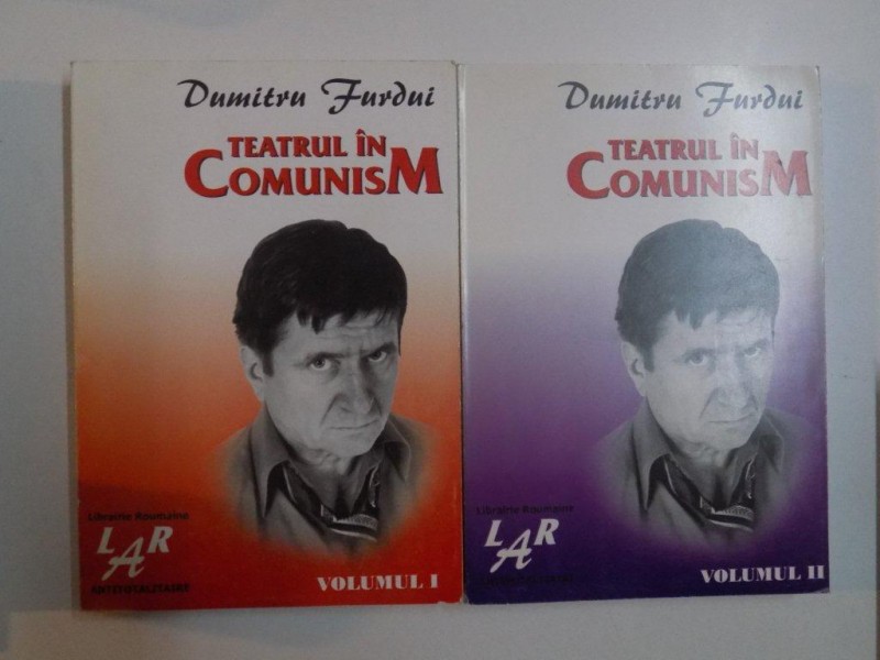 TEATRUL IN COMUNISM , 2 VOL de DUMITRU FURDUI , 1999