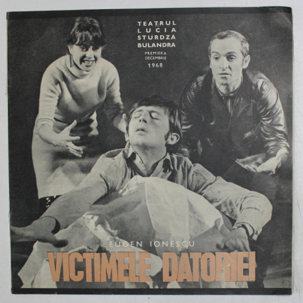 TEATRUL LUCIA STURDZA BULANDRA , CAIET PROGRAM , PIESA '' VICTIMELE DATORIEI ''  de EUGEN IONESCU,   1968