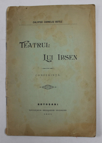 TEATRUL LUI IBSEN - CONFERINTA de CALYPSO CORNELIU BOTEZ , 1901  , PREZINTA PETE SI URME DE UZURA