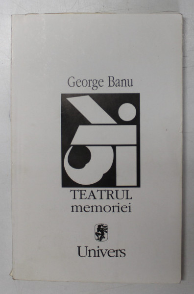 TEATRUL MEMORIEI , ESEU de GEORGE BANU , Bucuresti 1993