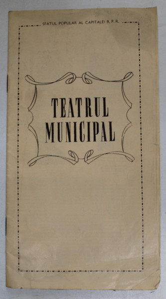 TEATRUL MUNICIPAL BUCURESTI , CAIET - PROGRAM , STAGIUNEA 1949 -1950