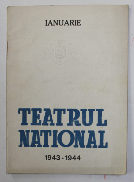 TEATRUL NATIONAL , CAIET PROGRAM , IANUARIE , 1943 - 1944