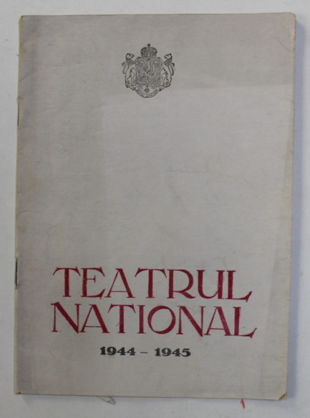 TEATRUL NATIONAL, CAIET PROGRAM , STAGIUNE 1944 - 1945