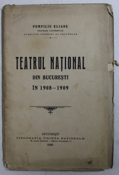 TEATRUL NATIONAL DIN BUCURESTI IN 1908 - 1909 de POMPILIU ELIADE , 1909 , DEDICATIE*