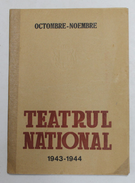 TEATRUL NATIONAL , REVISTA  , OCTOMBRIE - NOIEMBRIE , 1943 - 1944