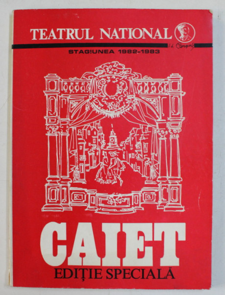 TEATRUL NATIONAL - STAGIUNEA 1982 - 1983 - CAIET - EDITIE SPECIALA , APARUT 1982
