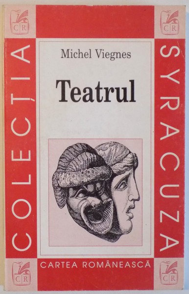 TEATRUL - PROBLEMATICA ESENTIALA de MICHEL VIEGNES , 1999