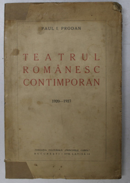 TEATRUL ROMANESC CONTIMPORAN 1920-1927 de PAUL I. PRODAN * COTOR INTARIT CU BANDA DE HARTIE