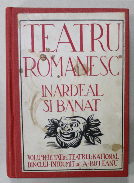 TEATRUL ROMANESC IN ARDEAL SI BANAT , intocmit de DR. AUREL BUTEANU , coperta de A . DEMIAN , 1919-1944, LEGATURA NOUA