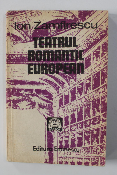 TEATRUL ROMANTIC EUROPEAN de ION ZAMFIRESCU , 1984