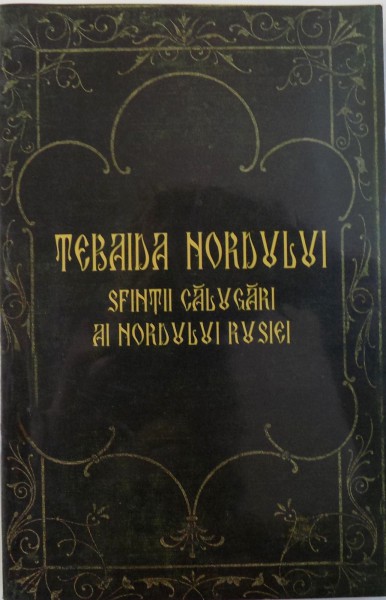 TEBAIDA NORDULUI  - SFINTII CALUGARI AI NORDULUI RUSIEI  - ULTIMUL STARET DE LA VALAAM , IEROSCHIMONAHUL MIHAIL de SERGHEI BOLSAKOFF , 2008