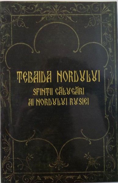 TEBAIDA NORDULUI  - SFINTII CALUGARI AI NORDULUI RUSIEI  - ULTIMUL STARET DE LA VALAAM , IEROSCHIMONAHUL MIHAIL de SERGHEI BOLSAKOFF , 2008