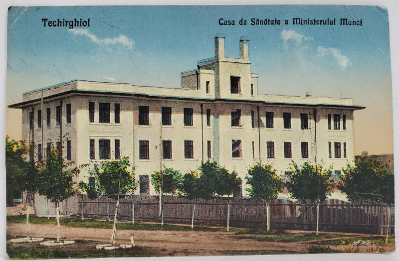 TECHIRGHIOL , CASA DE SANATATE  A MINISTERULUI MUNCII , CARTE POSTALA , 1931