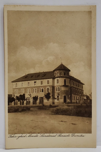TECHIRGHIOL MOVILA , SANATORIUL PANAIOTI DUMITRU , CARTE POSTALA , INTERBELICA