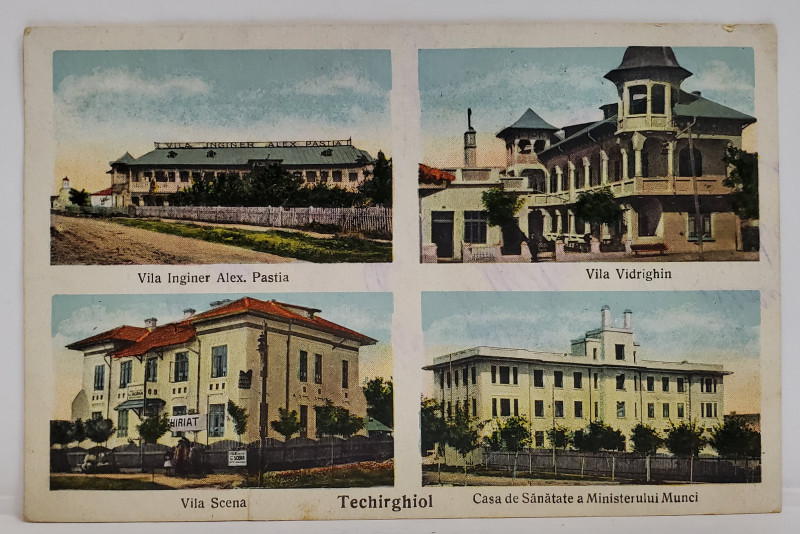 TECHIRGHIOL , VILELE : INGINER ALEX . PASTIA , SCENA , VIDRIGHIN SI CASA DE SANATATE A MINISTERULUI MUNCII , CARTE POSTALA , 1931