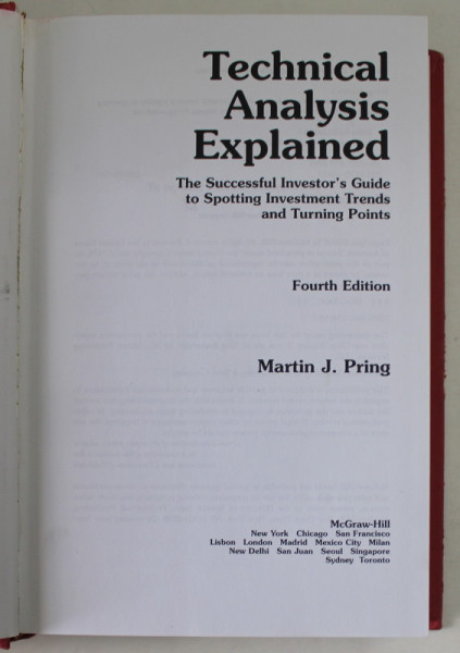 TECHNICAL ANALYSIS EXPLAINED by MARTIN J. PRING , THE SUCCESSFUL INVESTOR 'S GUIDE ..., 2002