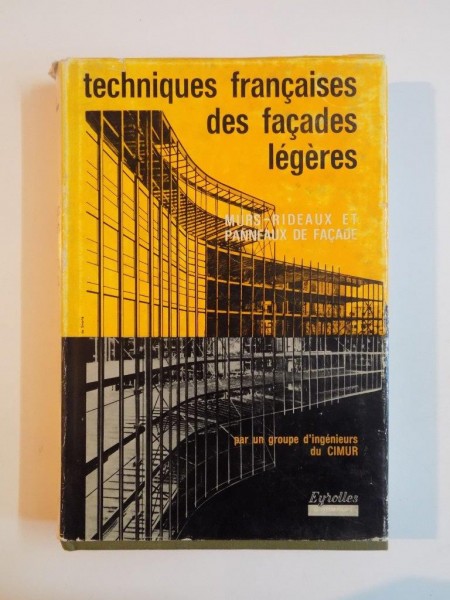 TECHNIQUES FRANCAISES DES FACADES LEGERES. MURS-RIDEAUX ET PANNEAUX DE FACADE par un groupe d'ingenieurs du CIMUR  1965