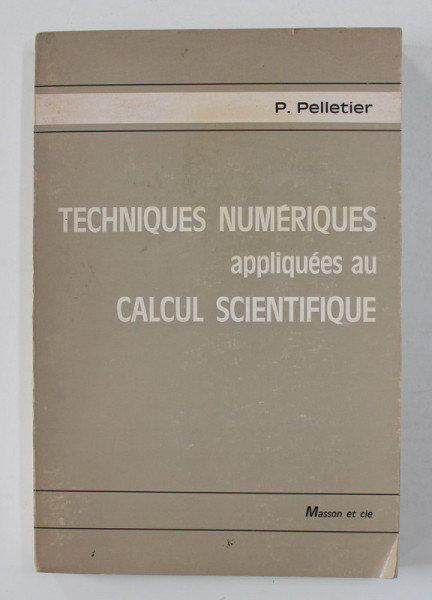 TECHNIQUES NUMERIQUES APPLIQUES AU CALCUL SCIENTIFIQUE par P. PELLETIER , 1971