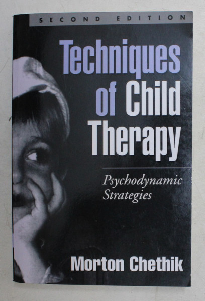 TECHNIQUES OF CHILD THERAPY - PSYCHODYNAMIC STRATEGIES by MORTON CHETHIK , 2000