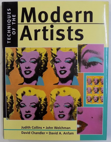 TECHNIQUES OF THE MODERN ARTISTS by JUDITH COLLINS...DAVID A . ANFAM , 2001