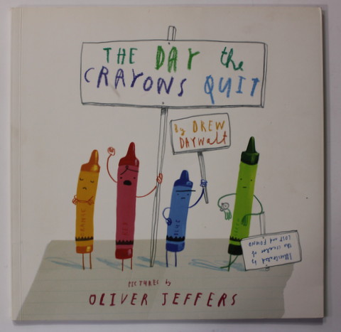 TEH DAY THE CRAYONS QUIT by DREW DAYWALT , pictures by OLIVER JEFFERS , 2014
