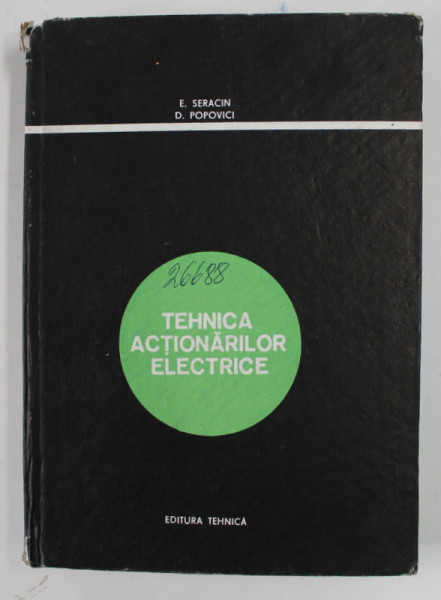 TEHNICA ACTIONARILOR ELECTRICE de E. SERACIN , D. POPOVICI , 1985 *COTOR UZAT