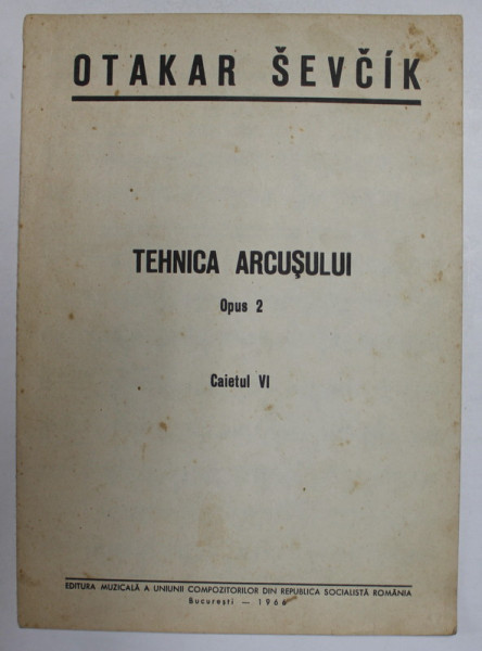 TEHNICA ARCUSULUI , OPUS 2 , CAIETUL VI de OTAKAR SEVCIK , 1966
