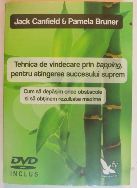 TEHNICA DE VINDECARE PRIN TAPPING PENTRU ATINGEREA SUCCESULUI de JACK CANFIELD &amp;amp;amp;amp; PAMELA BRUNER , 2014 , CONTINE CD