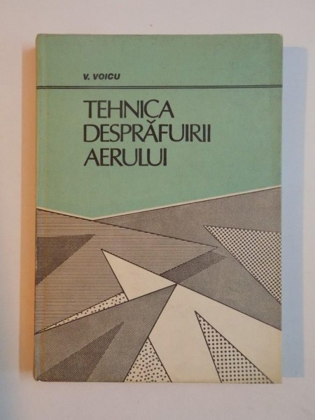 TEHNICA DESPRAFUIRII AERULUI  de V. VOICU , 1988