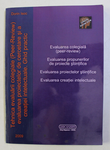 TEHNICA EVALUARII COLEGIALE ( PEER- REVIEW ) , EVALUAREA PROIECTELOR DE CERECTARE SI A CREATIEI INTELECTUALE . GHID PRACTIC de DORIN ISOC , 2009