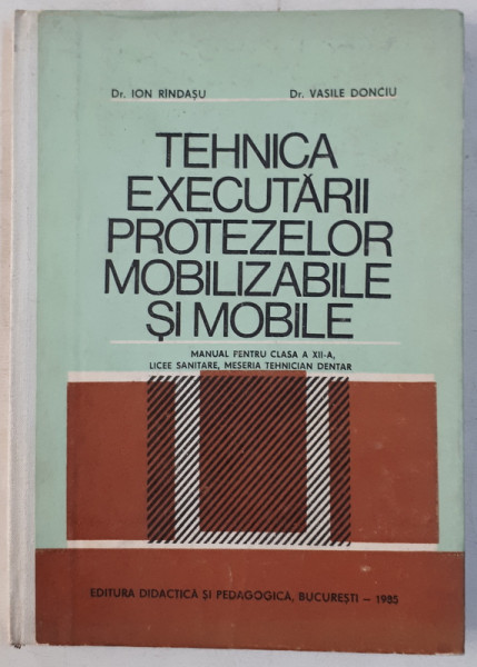 TEHNICA EXECUTARII PROTEZELOR MOBILIZABILE SI MOBILE de ION RINDASU , VASILE DONCIU , 1985