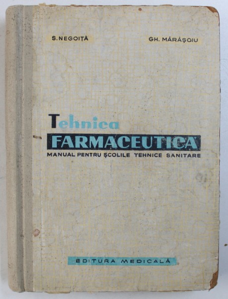 TEHNICA FARMACEUTICA - MANUAL PENTRU SCOLILE TEHNICE SANITARE de S. NEGOITA si GH. MARASOIU , 1962