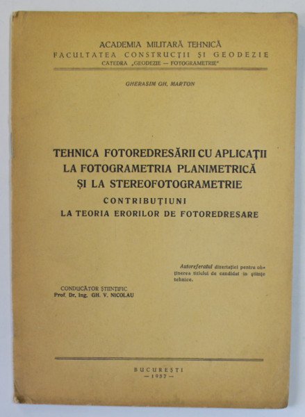 TEHNICA FOTOREDRESARII LA FOTOGRAMETRIA PLANIMETRICA SI LA STEREOFOTOGRAMETRIE de GHERASIM GH. MARTON , 1957