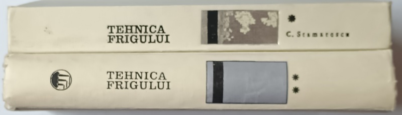 TEHNICA FRIGULUI , coordonator CORNEL STAMATESCU , VOLUMELE I - II , 1972 - 1979