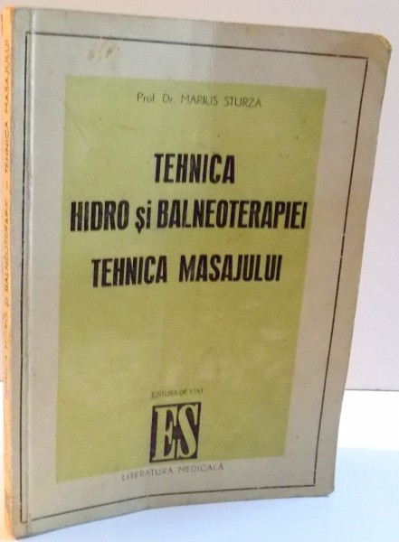TEHNICA HIDRO SI BALNEOTERAPIEI , TEHNICA MASAJULUI de MARIUS STURZA , 1950
