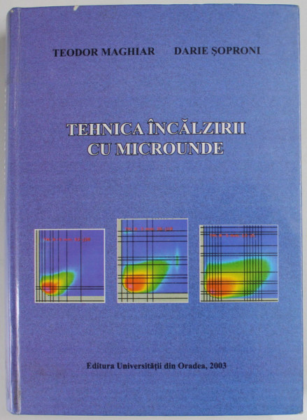 TEHNICA INCALZIRII CU MICROUNDE de TEODOR MAGHIAR si DARIE SOPRONI , 2003
